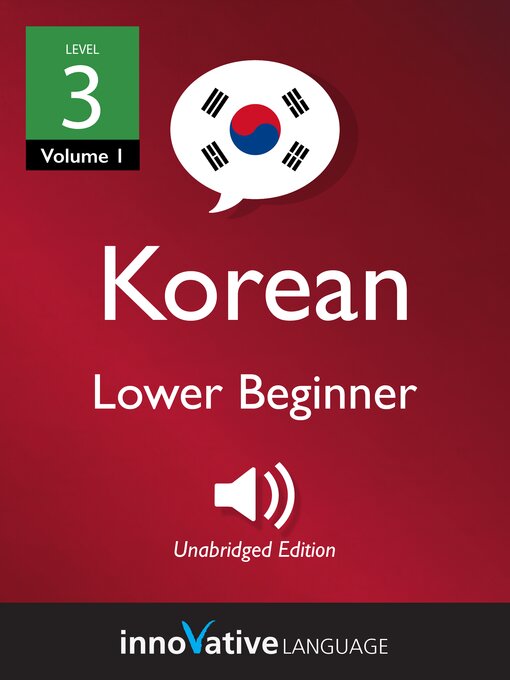 Title details for Learn Korean, Level 3: Lower Beginner Korean, Volume 1 by Innovative Language Learning - Available